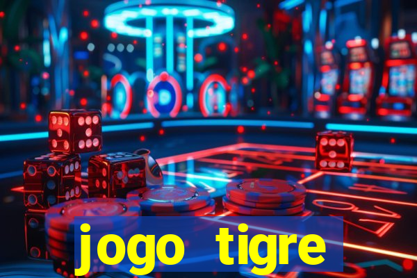 jogo tigre plataforma nova